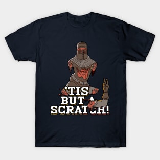 Tis-But-A-Scratch T-Shirt T-Shirt